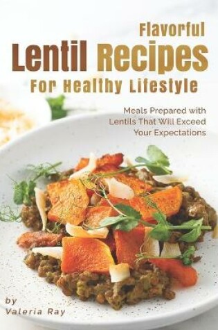 Cover of Flavorful Lentil Recipes For Healthy Lifestyle