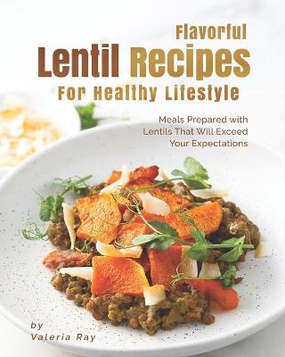 Book cover for Flavorful Lentil Recipes For Healthy Lifestyle
