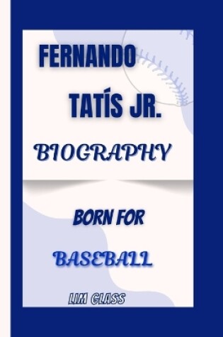 Cover of Fernando Tatís Jr. Biography