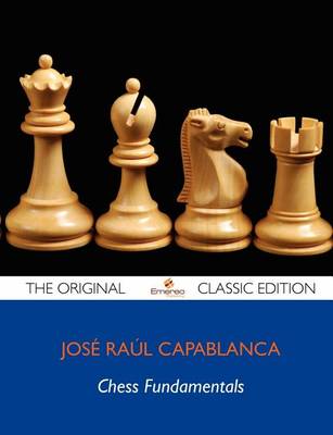 Book cover for Chess Fundamentals - The Original Classic Edition