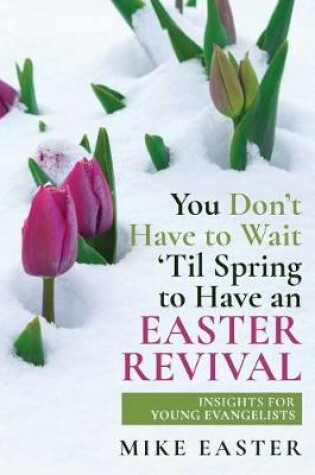 Cover of You Don't Have To Wait 'Til Spring to Have an Easter Revival