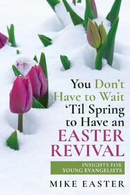 Book cover for You Don't Have To Wait 'Til Spring to Have an Easter Revival