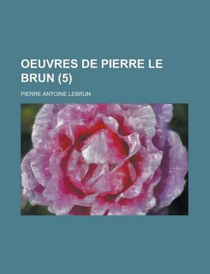 Book cover for Oeuvres de Pierre Le Brun (5 )