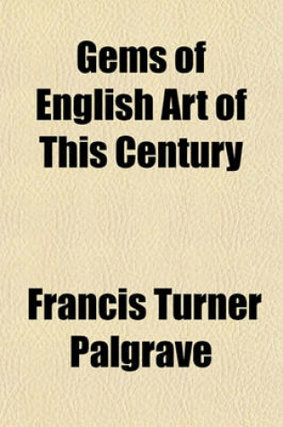 Cover of Gems of English Art of This Century; Twenty-Four Pictures from National Collections Printed in Colour by Leighton Brother