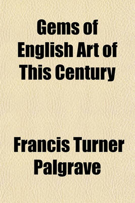 Book cover for Gems of English Art of This Century; Twenty-Four Pictures from National Collections Printed in Colour by Leighton Brother