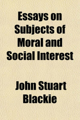 Cover of Essays on Subjects of Moral and Social Interest