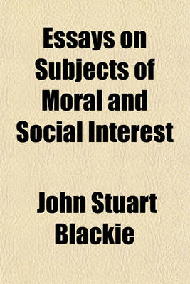 Book cover for Essays on Subjects of Moral and Social Interest