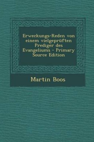 Cover of Erweckungs-Reden Von Einem Vielgepruften Prediger Des Evangeliums - Primary Source Edition