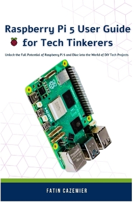 Book cover for Raspberry Pi 5 User Guide for Tech Tinkerers