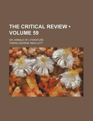 Book cover for The Critical Review (Volume 59); Or, Annals of Literature