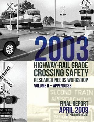 Book cover for 2003 Highway-Rail Grade Crossing Safety Research Needs Workshop Volume II