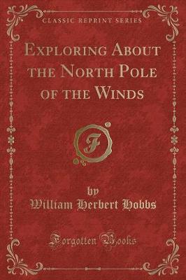 Book cover for Exploring about the North Pole of the Winds (Classic Reprint)