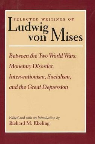 Cover of Selected Writings of Ludwig von Mises, Volume 2 -- Between the Two World Wars