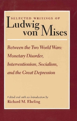 Book cover for Selected Writings of Ludwig von Mises, Volume 2 -- Between the Two World Wars