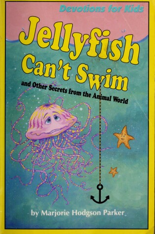 Cover of Jellyfish Can't Swim, and Other Secrets from the Animal World
