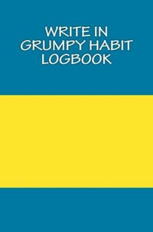 Cover of Write In Grumpy Habit Logbook
