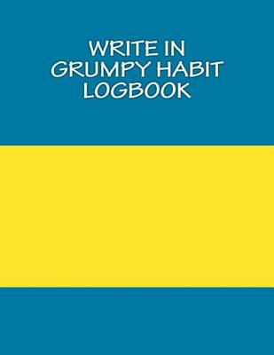 Book cover for Write In Grumpy Habit Logbook