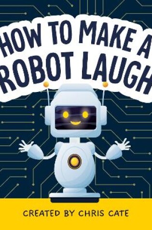 Cover of How to Make a Robot Laugh