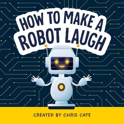 Cover of How to Make a Robot Laugh