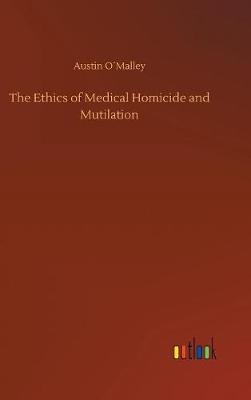 Cover of The Ethics of Medical Homicide and Mutilation