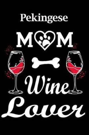 Cover of Pekingese Mom Wine Lover