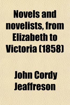 Book cover for Novels and Novelists Volume 1; From Elizabeth to Victoria