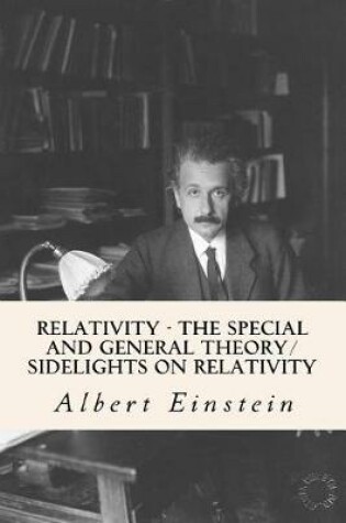 Cover of Relativity - The Special and General Theory/ Sidelights on Relativity