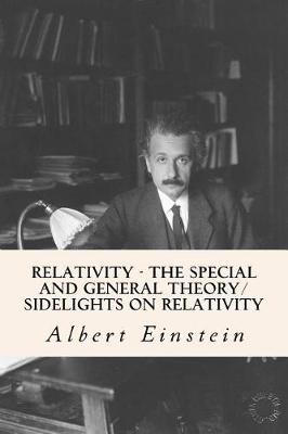 Book cover for Relativity - The Special and General Theory/ Sidelights on Relativity