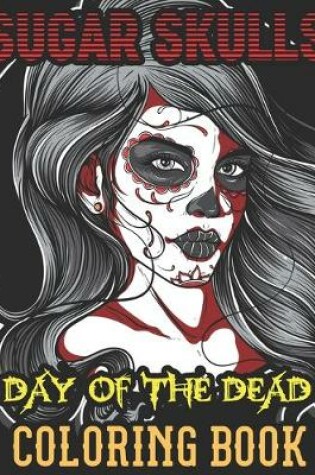 Cover of Sugar Skulls Coloring Book Day Of The Dead