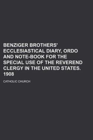 Cover of Benziger Brothers' Ecclesiastical Diary, Ordo and Note-Book for the Special Use of the Reverend Clergy in the United States. 1908