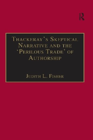 Cover of Thackeray s Skeptical Narrative and the  Perilous Trade  of Authorship