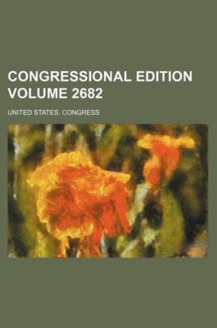 Cover of Congressional Edition Volume 2682