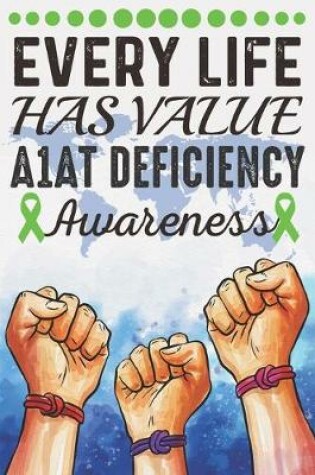 Cover of Every Life Has Value A1AT Deficiency Awareness