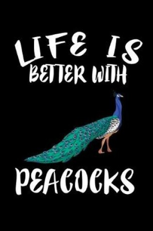 Cover of Life Is Better With Peacocks