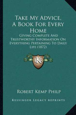 Cover of Take My Advice, a Book for Every Home