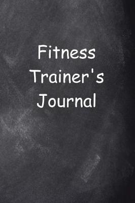 Book cover for Fitness Trainer's Journal Chalkboard Design