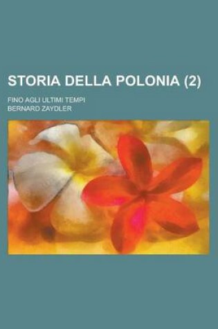 Cover of Storia Della Polonia; Fino Agli Ultimi Tempi (2)