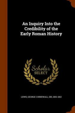 Cover of An Inquiry Into the Credibility of the Early Roman History