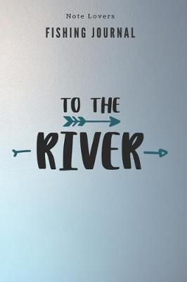 Book cover for To the River - Fishing Journal