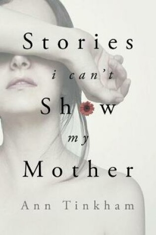 Cover of Stories I Can't Show My Mother