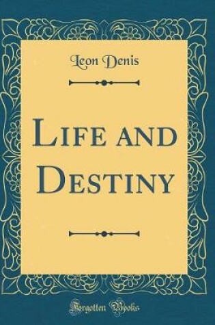 Cover of Life and Destiny (Classic Reprint)