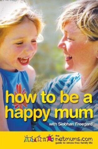 Cover of How to be a Happy Mum