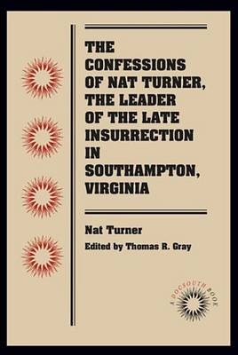 Cover of The Confessions of Nat Turner, the Leader of the Late Insurrection in Southampton, Virginia