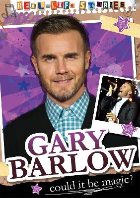 Cover of Real-life Stories: Gary Barlow