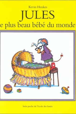 Cover of Jules, Le Plus Beau Bebe Du Monde = Julius, the Baby of the World