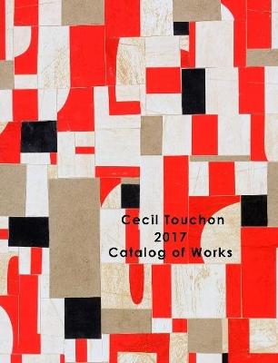 Book cover for Cecil Touchon - 2017 Catalog of Works