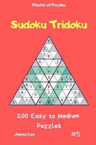 Cover of Master of Puzzles - Sudoku Tridoku 200 Easy to Medium Puzzles Vol.5