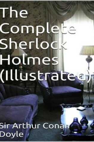 Cover of The Complete Sherlock Holmes - Illustrated