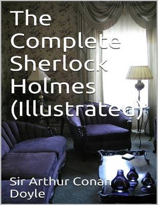 Book cover for The Complete Sherlock Holmes - Illustrated