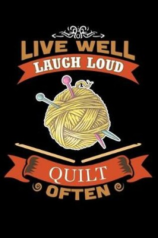 Cover of Live Well Laugh Loud Quilt Often